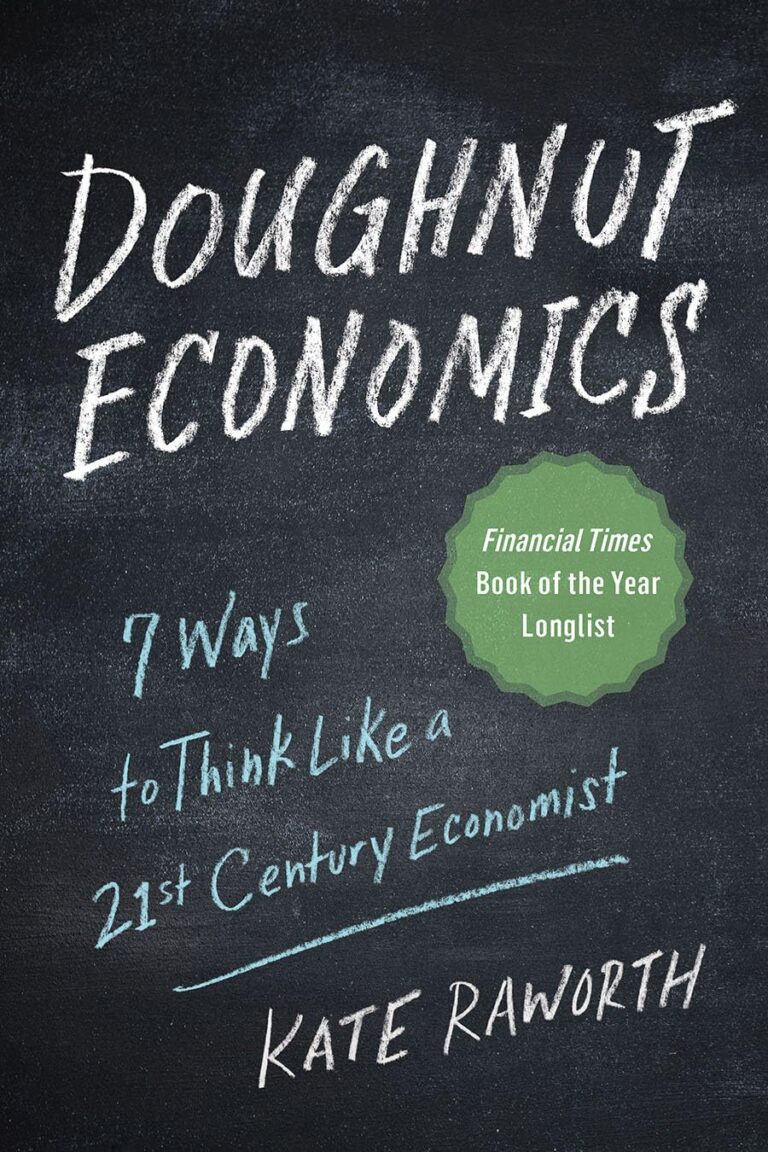 Doughnut Economics: Seven Ways to Think Like a 21st-Century Economist Review