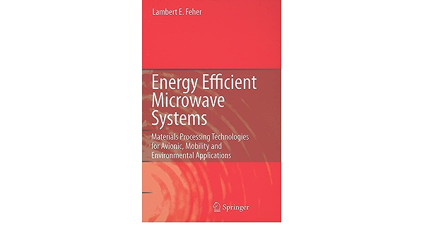 Energy Efficient Microwave Systems: Materials Processing Technologies for Avionic, Mobility and Environmental Applications