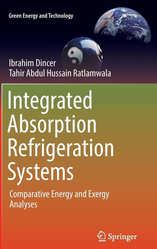 Integrated Absorption Refrigeration Systems: Comparative Energy and Exergy Analyses (Green Energy and Technology)