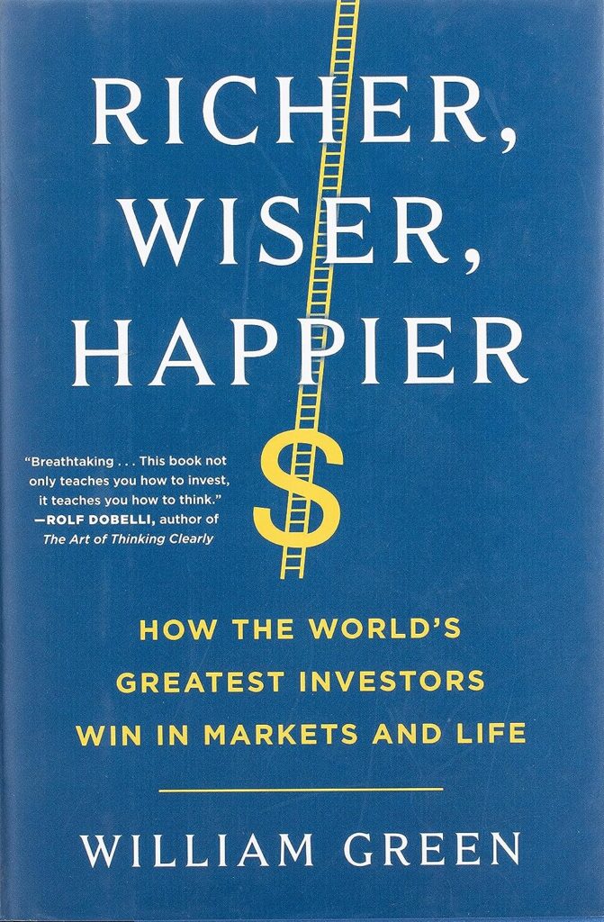 Richer, Wiser, Happier: How the Worlds Greatest Investors Win in Markets and Life