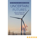 Uncertain Futures (The Politics of Climate Change) review